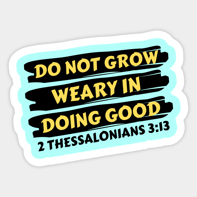 Do Not Grow Weary in Doing Good | Christian Saying Sticker by All Things Gospel